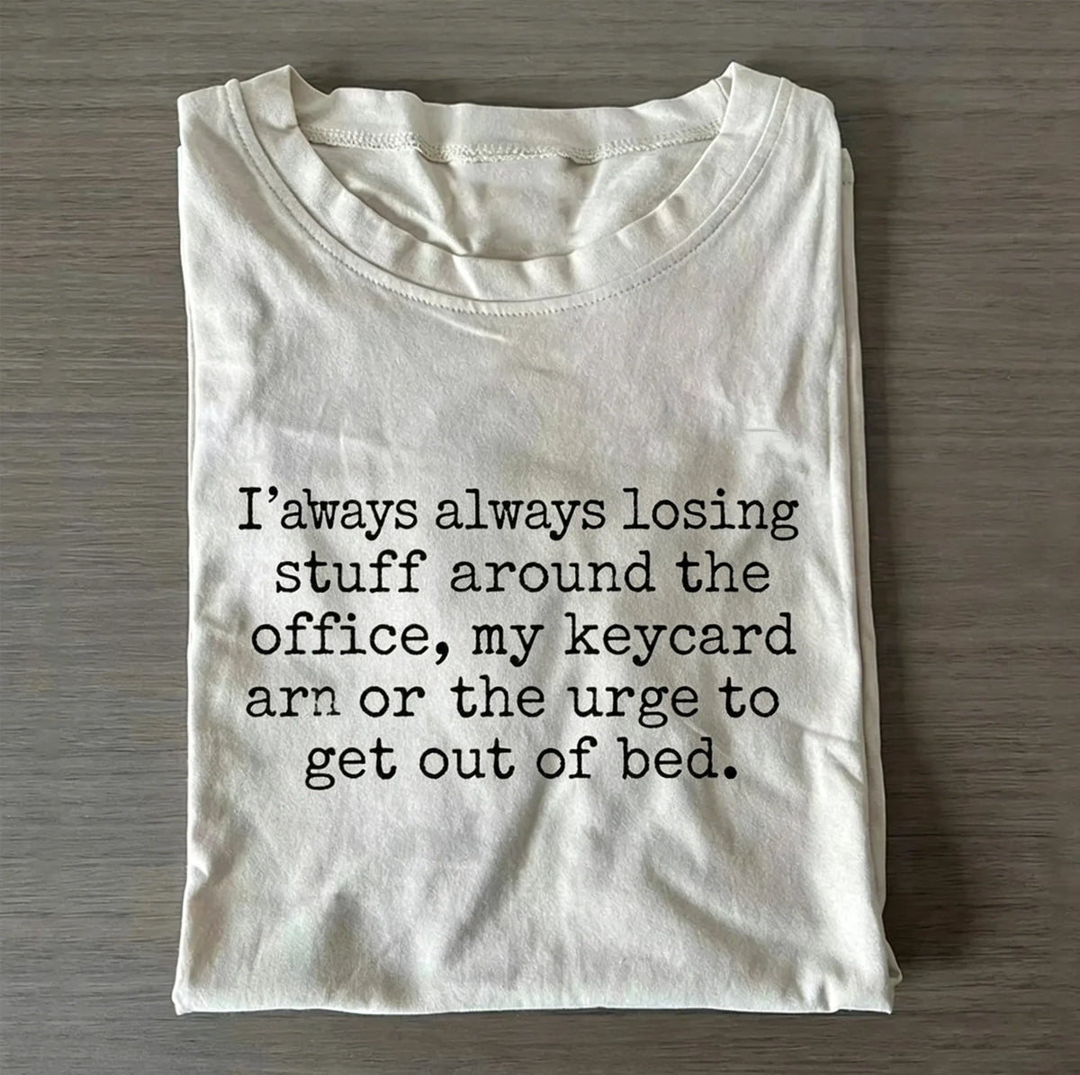 White Funny Office Worker Self-deprecating Text Crew Neck Short Sleeve T-shirt