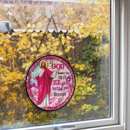 If God Brings You To It, He Will Bring You Through It  Faux Stained Glass Suncatcher